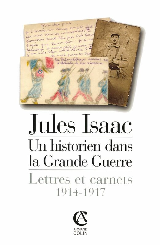 Jules Isaac, un historien dans la grande guerre Lettres et carnets, 1914-1917