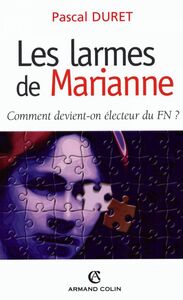 Les larmes de Marianne Comment devient-on électeur FN ?