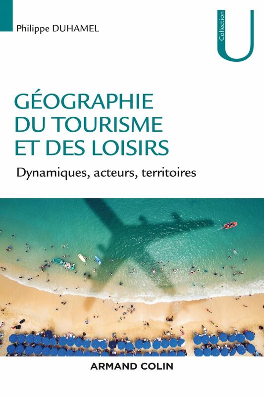 Géographie du tourisme et des loisirs Dynamiques, acteurs, territoires