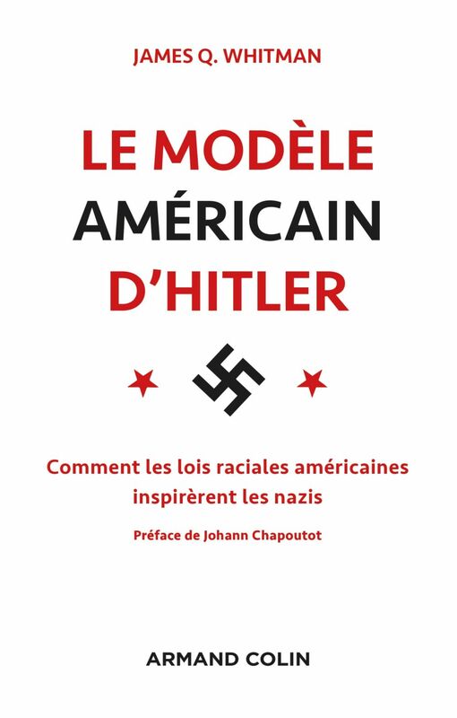 Le modèle américain d'Hitler Comment les lois raciales américaines inspirèrent les nazis