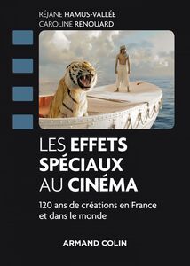 Les effets spéciaux au cinéma 120 ans de créations en France et dans le monde