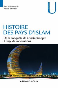 Histoire des pays d'Islam De 1453 à nos jours