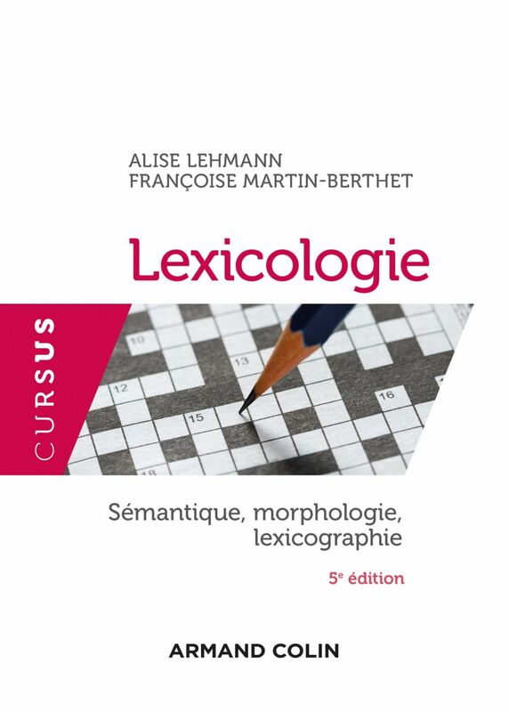 Lexicologie - 5e éd. Sémantique, morphologie et lexicographie