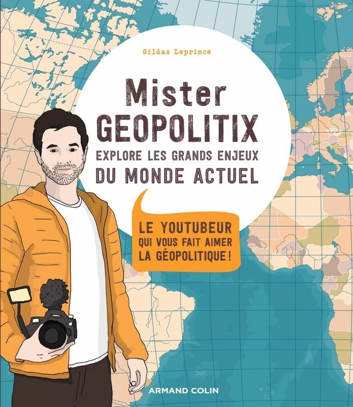 Mister Géopolitix explore les grands enjeux du monde actuel Le youtubeur qui vous fait aimer la géopolitique !