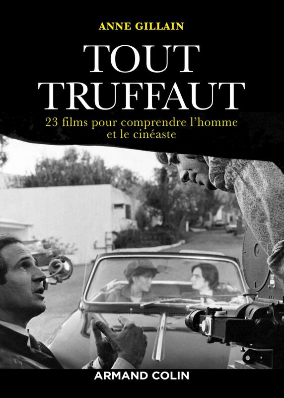 Tout Truffaut 23 films pour comprendre l'homme et le cinéaste