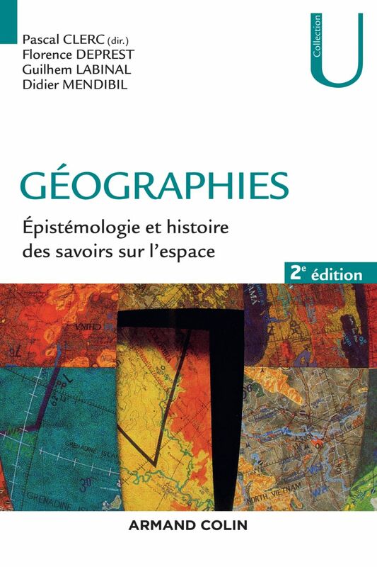 Géographies - 2e éd. Épistémologie et histoire des savoirs sur l'espace