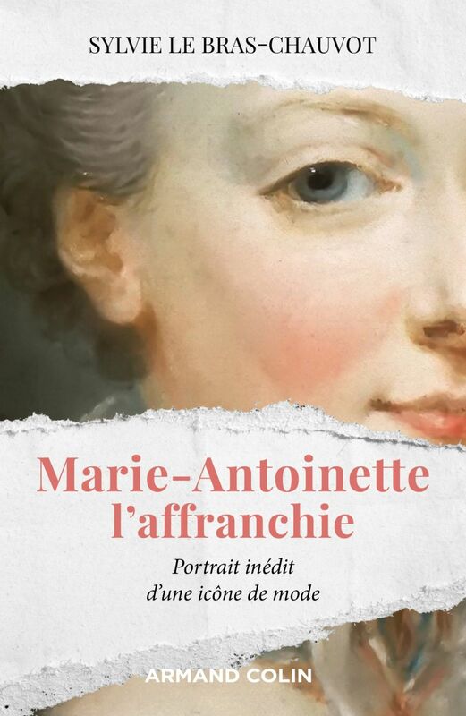 Marie-Antoinette l'affranchie Portrait inédit d'une icône de mode