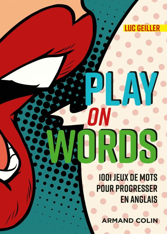 Play on Words 1001 jeux de mots pour progresser en anglais