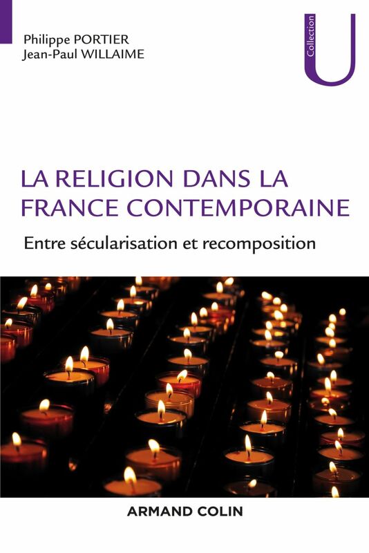 La religion dans la France contemporaine Entre sécularisation et recomposition