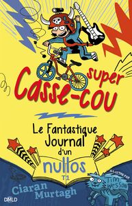 Super Casse-cou Le fantastique journal d'un nullos T01