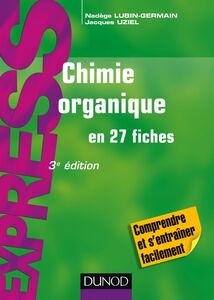 Chimie organique en 27 fiches - 3e éd