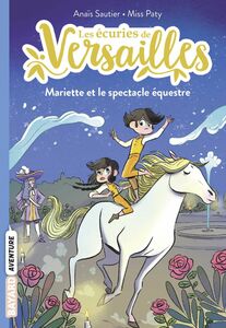 Les écuries de Versailles, Tome 03 Mariette et le spectacle équestre