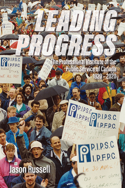 Leading Progress The Professional Institute of the Public Service Canada 1920–2020