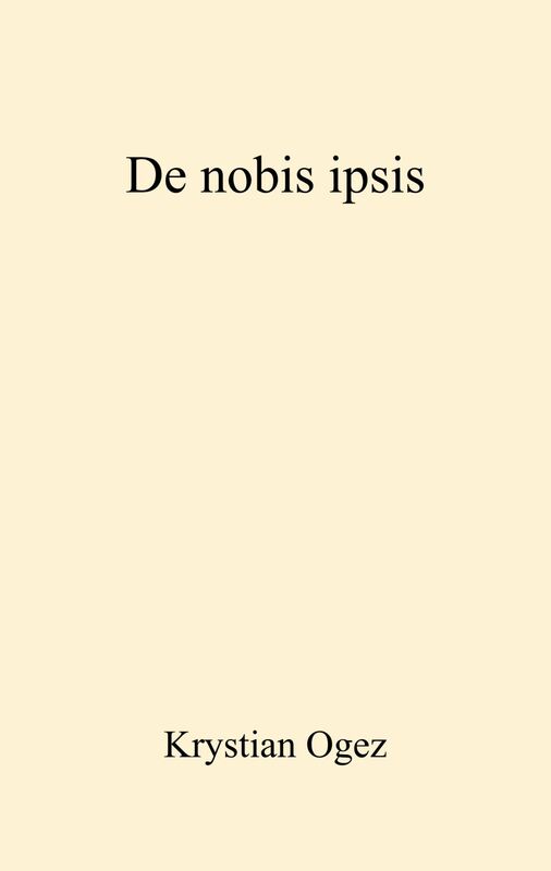 De nobis ipsis Lettres et mouvement de Krystian Ogez
