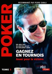 Poker - Gagnez en tournois : jouer pour la victoire Tome 3