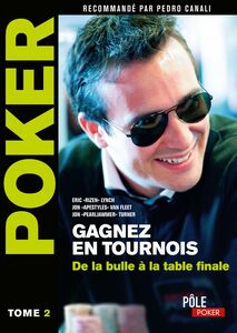 Poker - Gagnez en tournois : de la bulle à la table finale Tome 2