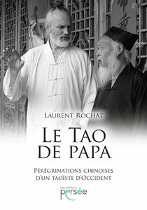 Le Tao de Papa Pérégrination chinoise d'un taoïste d'occident