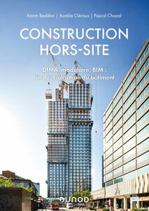 Construction hors-site DfMA, modulaire, BIM : l'industrialisation du bâtiment