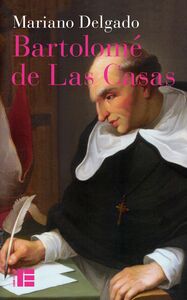 Bartolomé de Las Casas Sa vie et son oeuvre en défense des Indiens