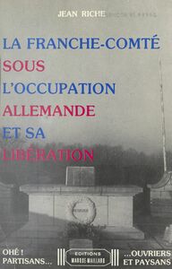 La Franche-Comté sous l'Occupation allemande et sa libération
