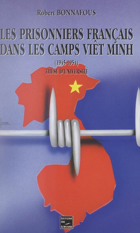 Les prisonniers de guerre du Corps expéditionnaire français en Extrême-Orient dans les camps Viêt Minh, 1945-1954 Thèse pour le Doctorat d'université