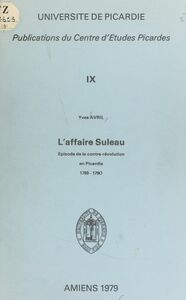 L'affaire Suleau Épisode de la contre-Révolution en Picardie, 1789-1790