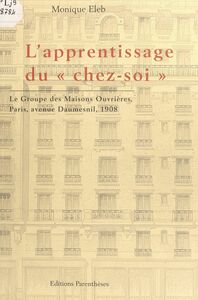 L'apprentissage du "chez-soi" Le Groupe des maisons ouvrières, Paris, avenue Daumesnil, 1908