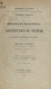 La représentation professionnelle dans la constitution de Weimar et le Conseil économique national Thèse pour le Doctorat ès sciences politiques et économiques, présentée le 29 janvier 1924