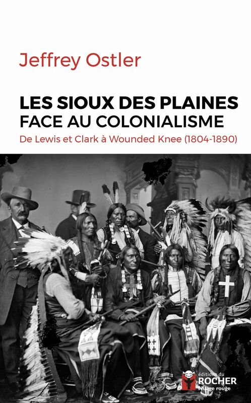Les Sioux des Plaines face au colonialisme De Lewis et Clark à Wounded Knee (1804-1890)