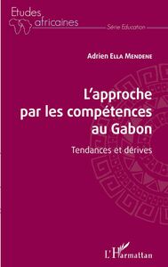 L'approche par les compétences au Gabon Tendances et dérives