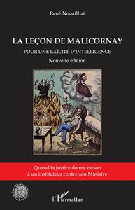 La leçon de Malicornay (Nouvelle édition) Pour une laïcité d'intelligence - Quand la Justice donne raison à un instituteur contre son Ministre
