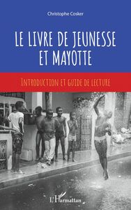 Le livre de jeunesse et Mayotte Introduction et guide de lecture