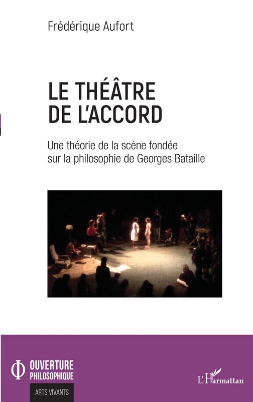 Le théâtre de l'accord Une théorie de la scène fondée sur la philosophie de Georges Bataille