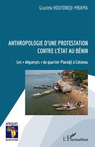 Anthropologie d'une protestation contre l'État au Bénin Les "déguerpis" du quartier Placodji à Cotonou