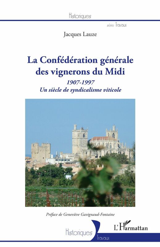 La Confédération générale des vignerons du Midi 1907-1997 - Un siècle de syndicalisme viticole