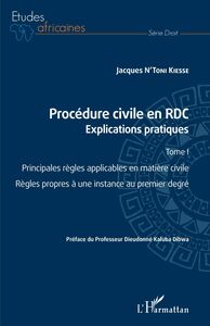 Procédure civile en RDC. Explications pratiques Principales règles applicables en matière civile - Règles propres à une instance au premier degré