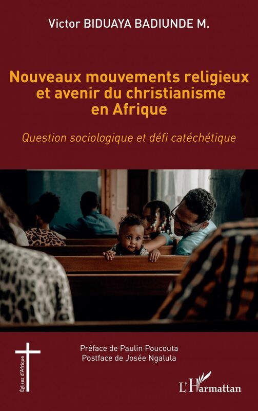 Nouveaux mouvements religieux et avenir du christianisme en Afrique Question sociologique et défi catéchétique