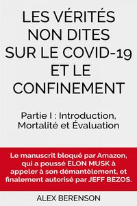 Les vérités non dites sur le COVID-19 et le confinement Partie I : Introduction, Mortalité et Evaluation