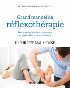 Grand manuel de réflexothérapie Fondements neuro-anatomiques et applications thérapeutiques