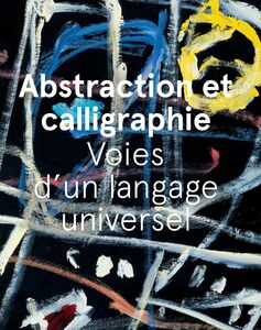 Abstraction et calligraphie voies d’un langage universel