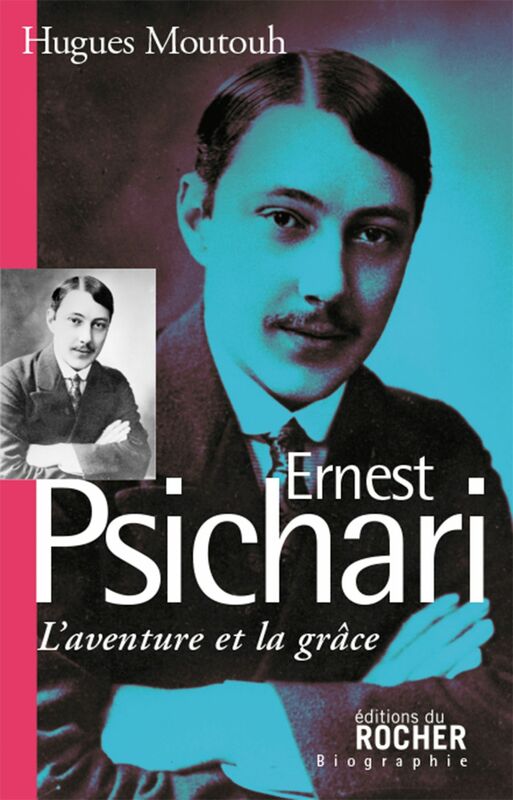 Ernest Psichari L'aventure et la grâce