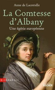 La Comtesse d'Albany Une égérie européenne