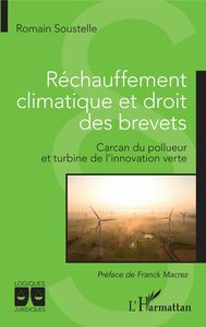 Réchauffement climatique et droit des brevets Carcan du pollueur et turbine de l'innovation verte