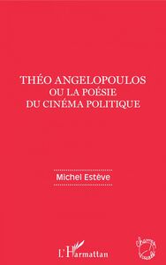 Théo Angelopoulos ou la poésie du cinéma politique