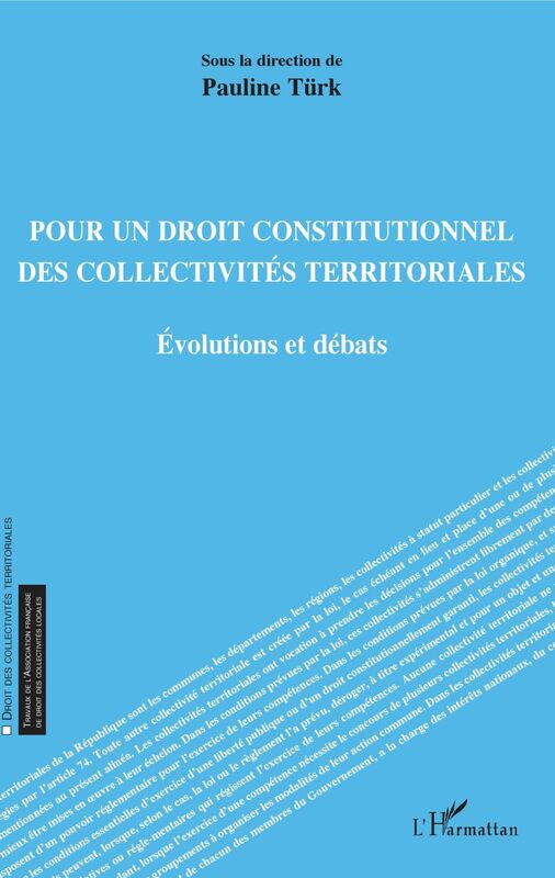 Pour un droit constitutionnel des collectivités territoriales Evolutions et débats