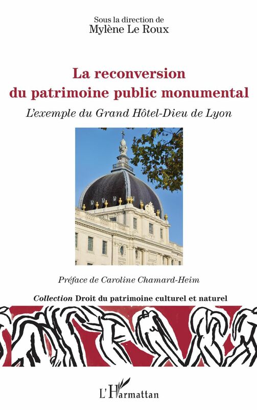 La reconversion du patrimoine public monumental L'exemple du Grand Hôtel-Dieu de Lyon