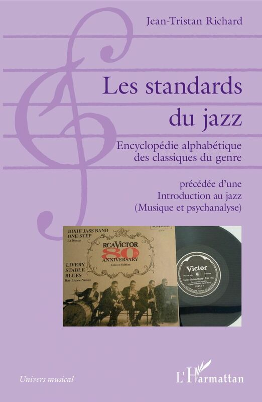 Les standards du jazz Encyclopédie alphabétique des classiques du genre - précédée d'une Introduction au jazz (Musique et psychanalyse)