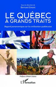 Le Quebec à grands traits Regard panoramique sur la civilisation québécoise