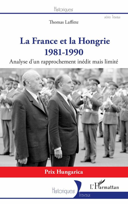 La France et la Hongrie 1981-1990 - Analyse d'un rapprochement inédit mais limité