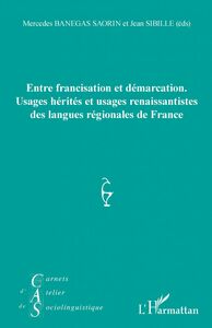Entre francisation et démarcation. Usages hérités et usages renaissantistes des langues régionales de France
